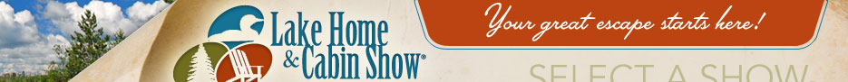 Lake Home and Cabin Show